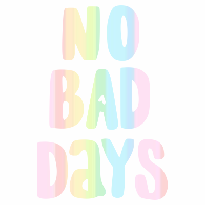 No bad days